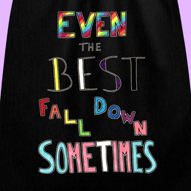 Even the Best Fall Down Sometimes