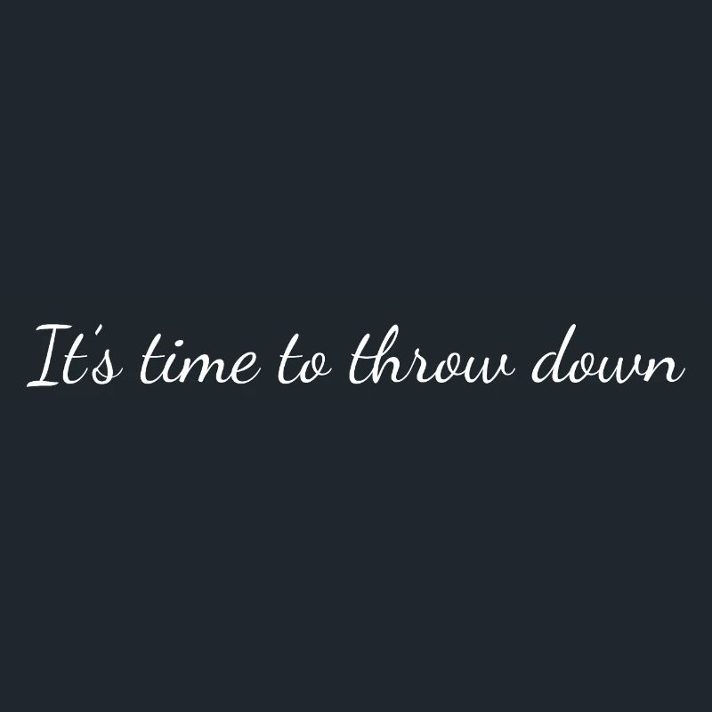 It's time to throw down