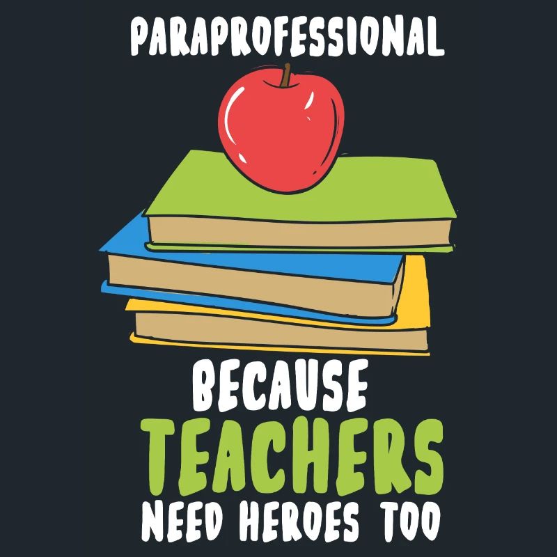 Paraprofessional Because Teachers Need Heroes Too