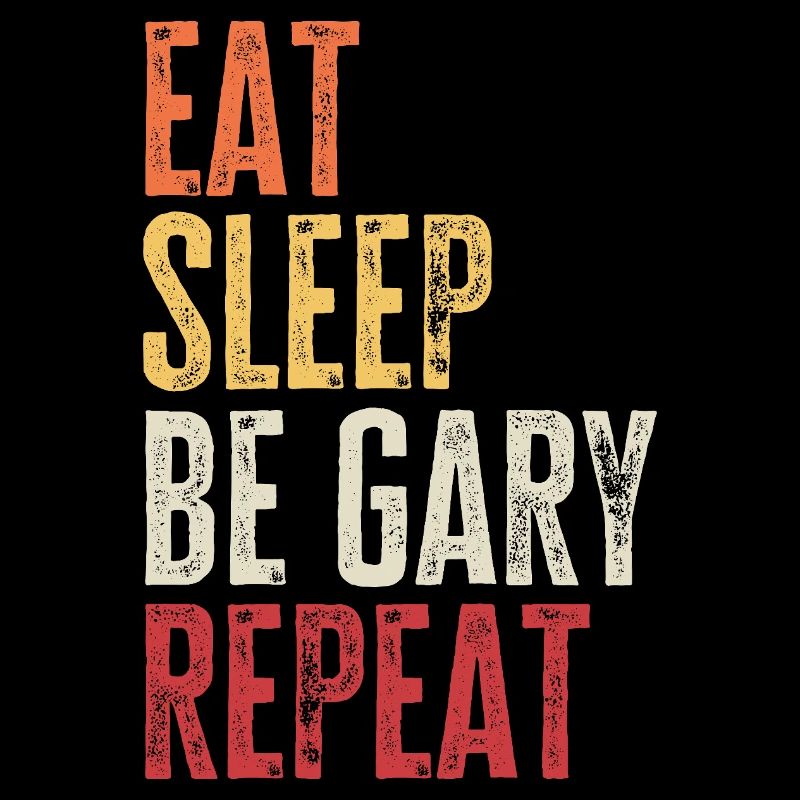 Eat Sleep Be Gary Repeat Retro Name