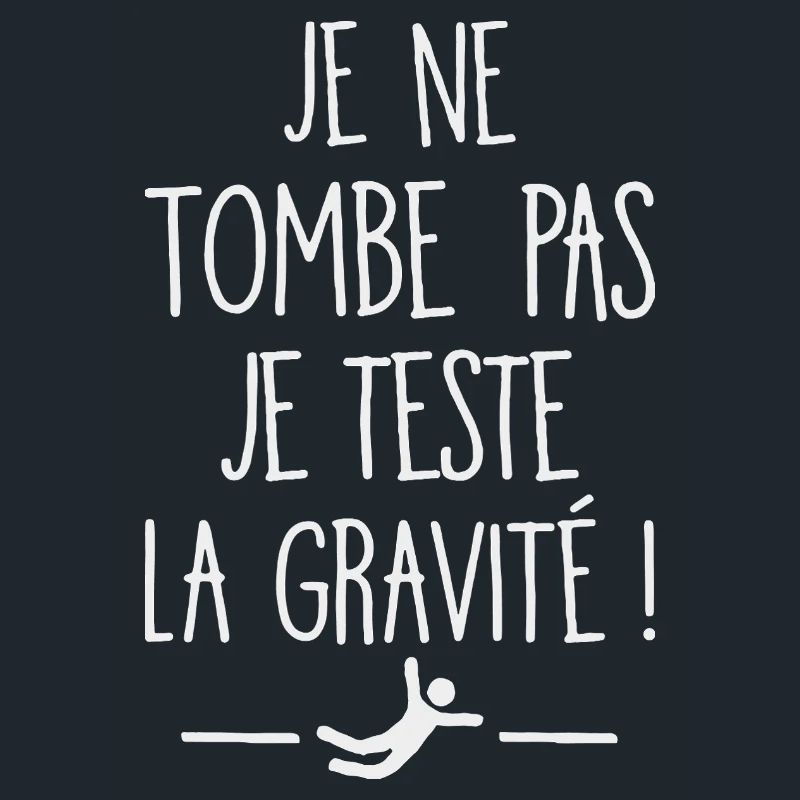 I Don't Fall I Test Gravity Humor Fall