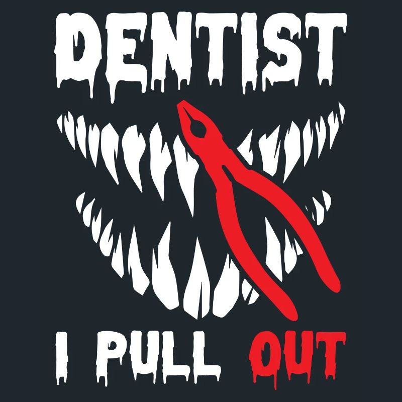 I Pull Out Funny Dentist