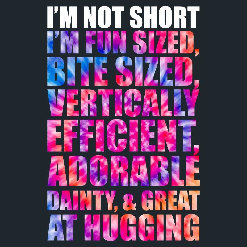 Im Not Short Im Fun Taille Tie Dye