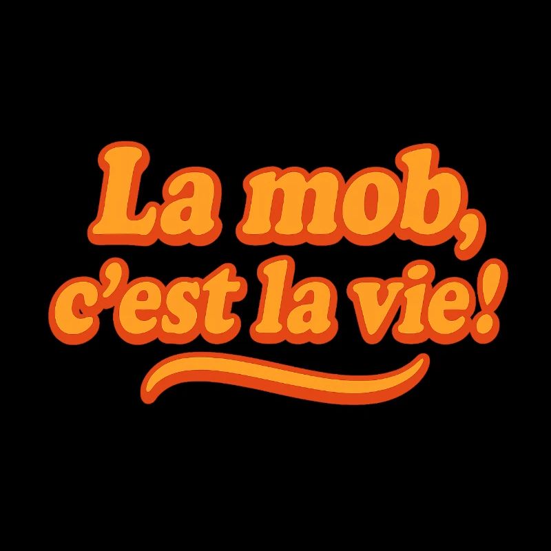La mob, c'est la vie !