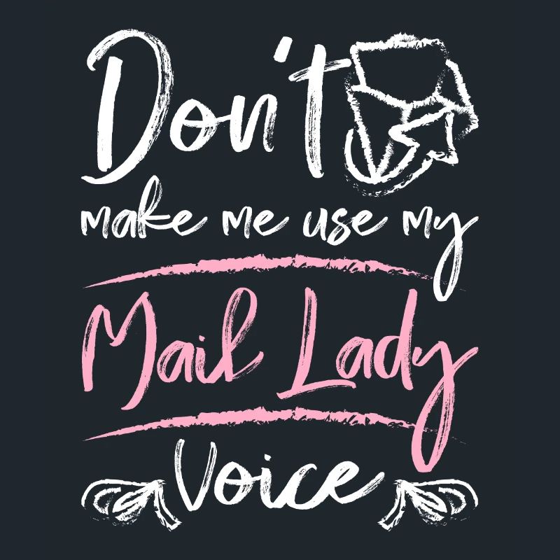 Ne m’oblige pas à utiliser ma voix de dame du courrier
