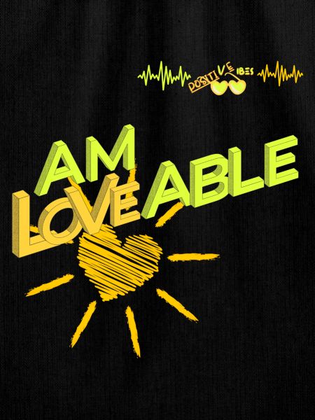 positive Vibes - am loveable