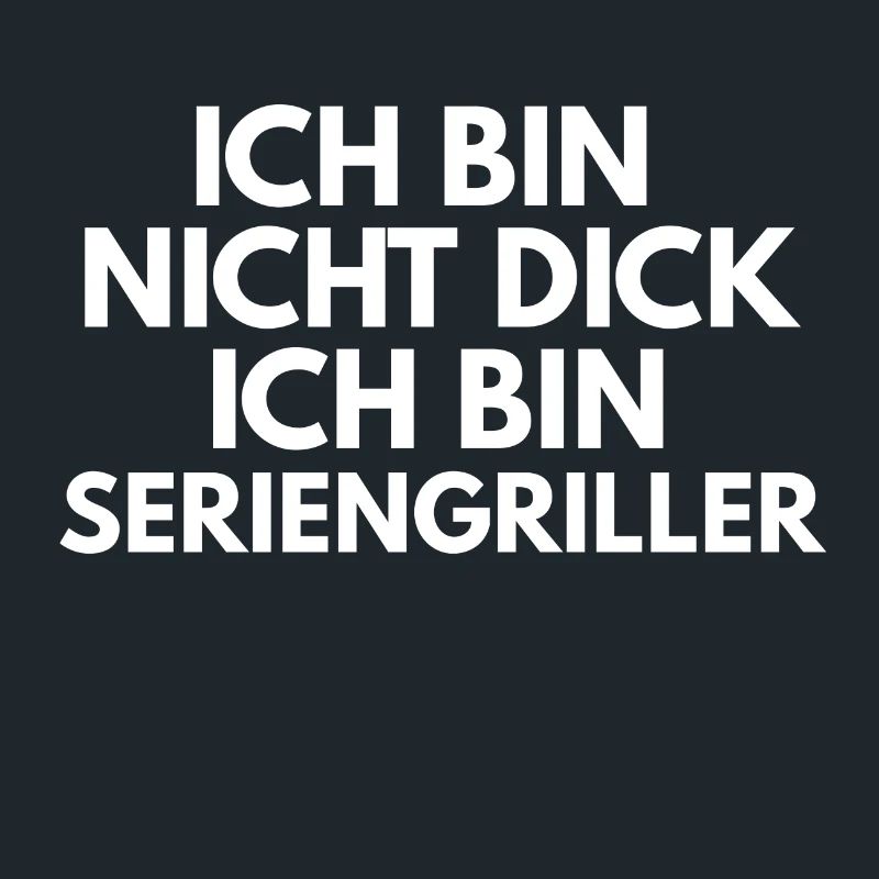 Ich bin nicht dick ich bin Seriengriller