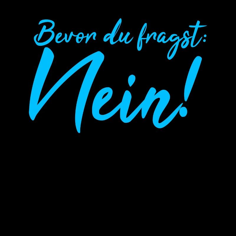 Bevor du fragst: Nein!