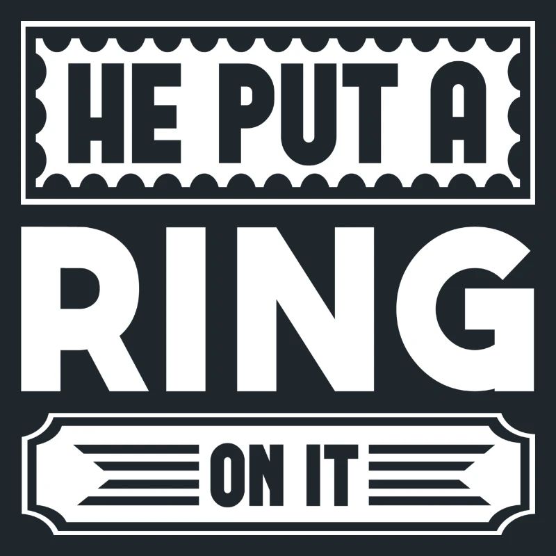 He Put A Ring On It