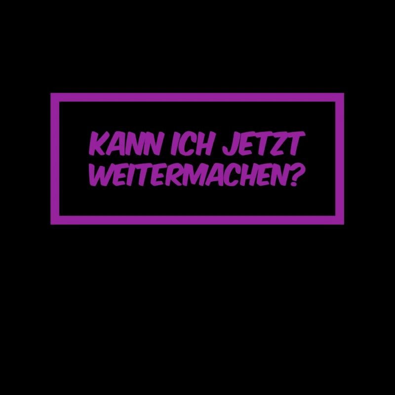 ich will weitermachen