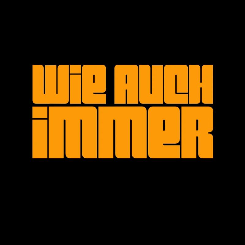 wie auch immer
