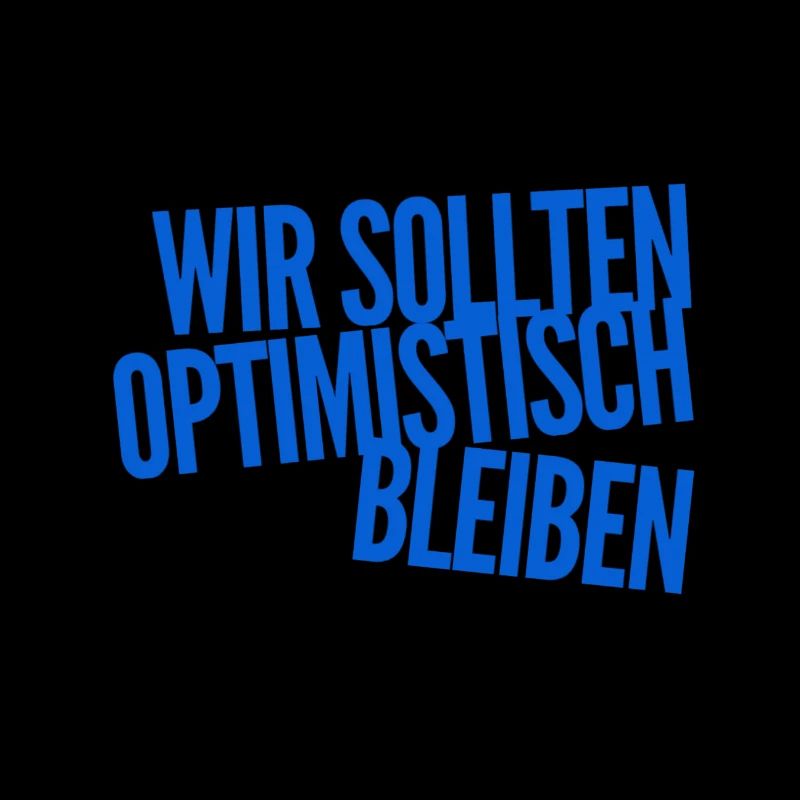Optimismus geht immer
