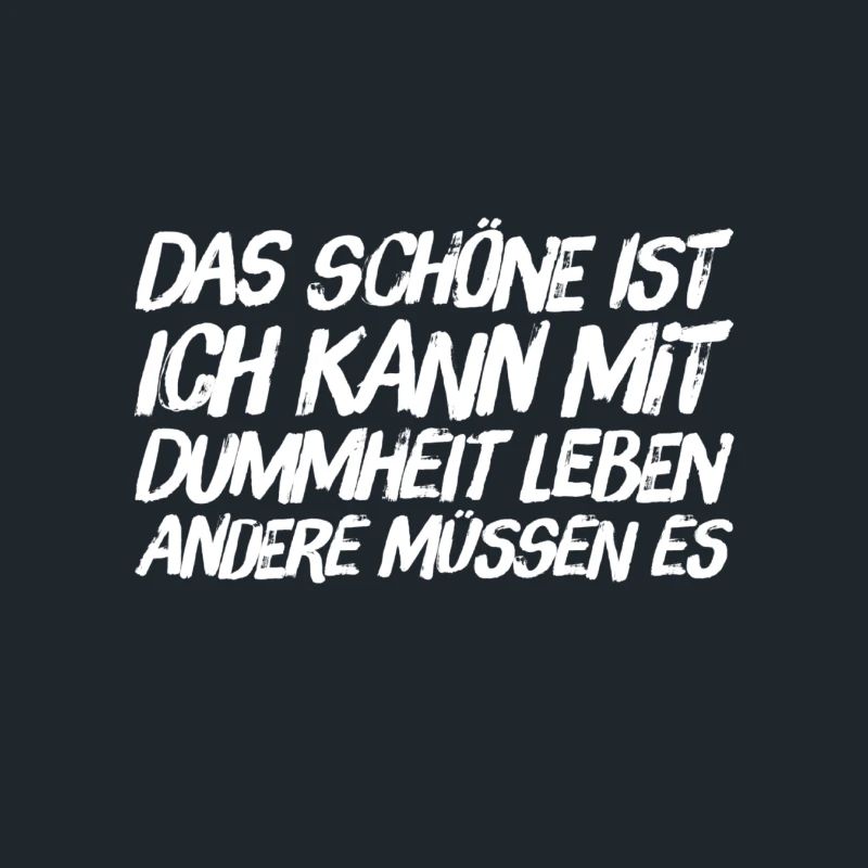 das Schöne an der Dummheit