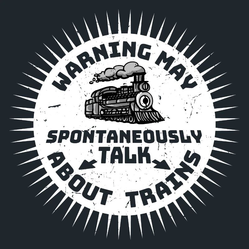 Warning May Spontaneously Talk About Trains Spruch