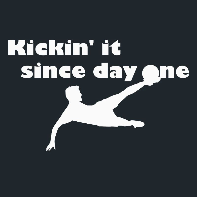 Kickin' it since first day - blanc
