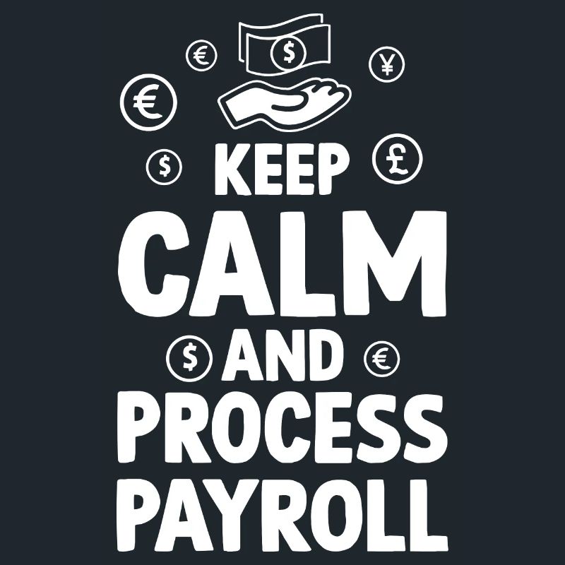 Keep Calm And Process Payroll