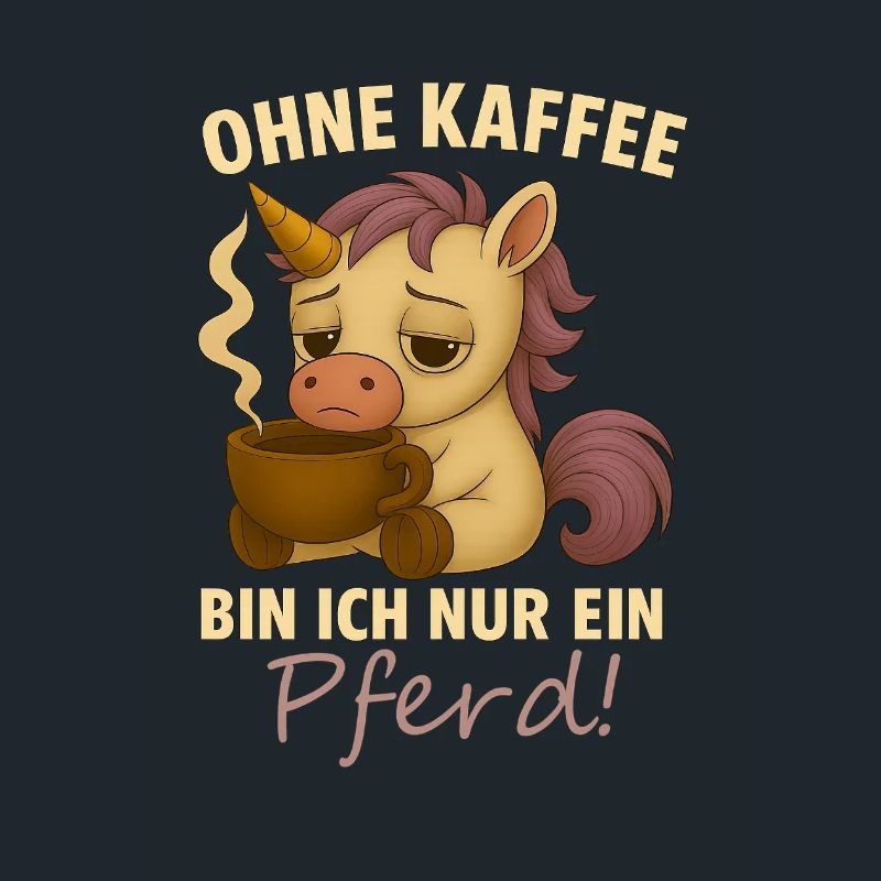 Ohne Kaffee bin ich nur ein Pferd