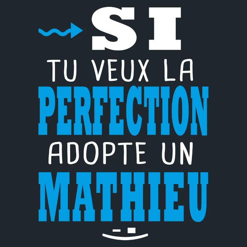 Mathieu Si tu veux la perfection adopte un mathieu