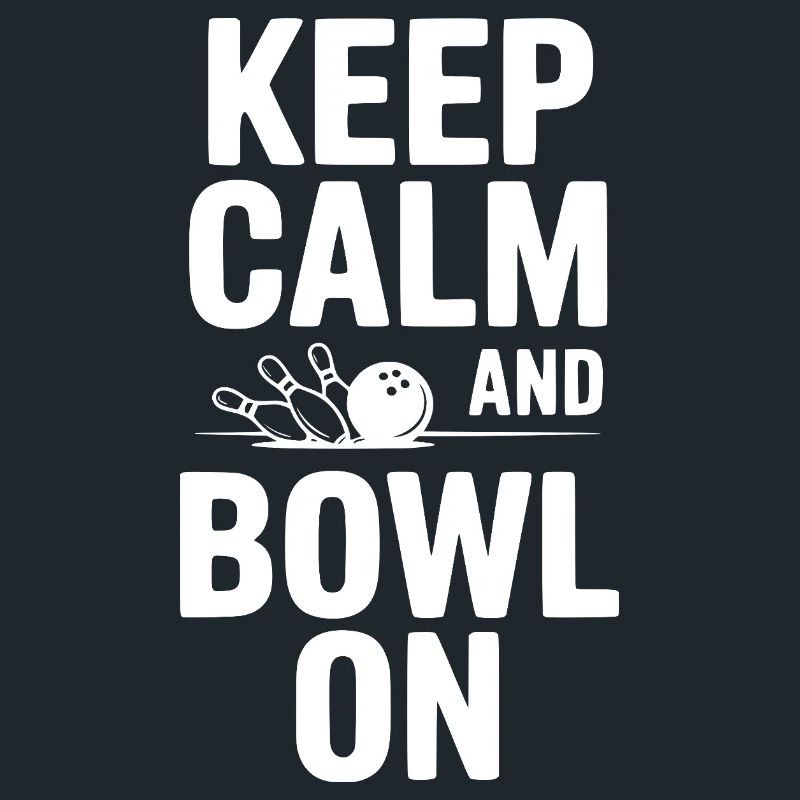 Keep Calm and Bowl On