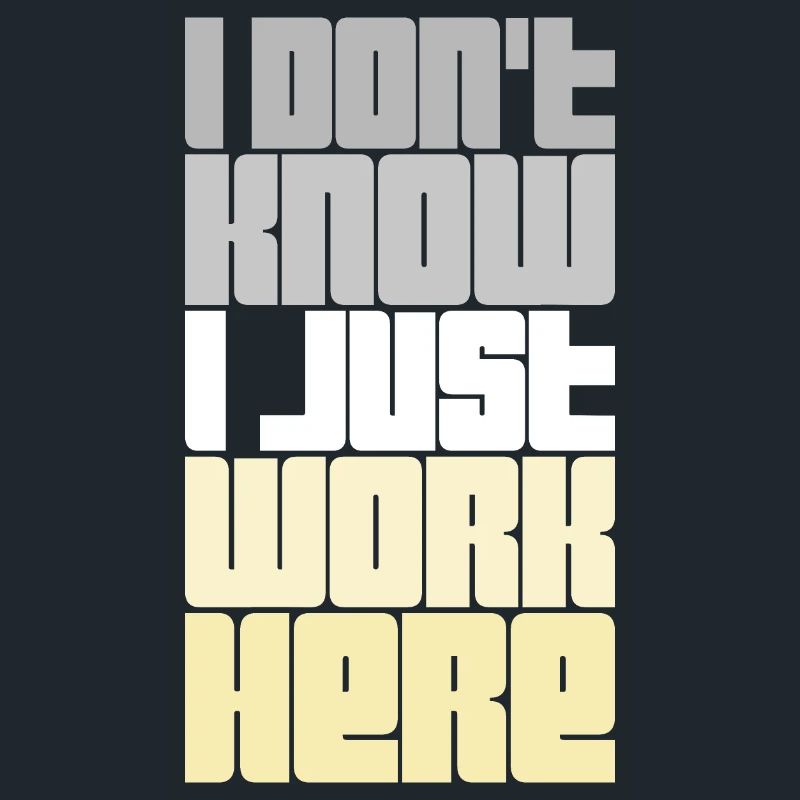 Funny I Don't Know I Just Work Here Sarcastic Joke