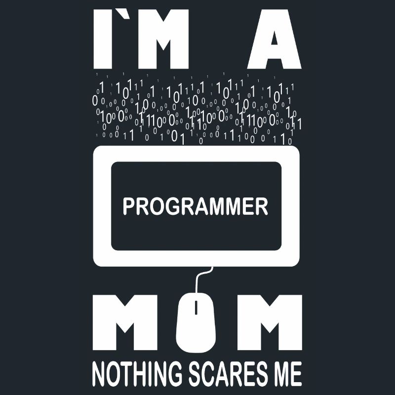 Ich bin eine Programmiererin, Mama, nichts macht mir Angst