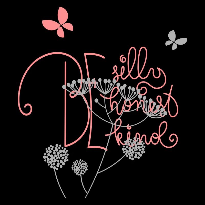 be silly be honest be kind