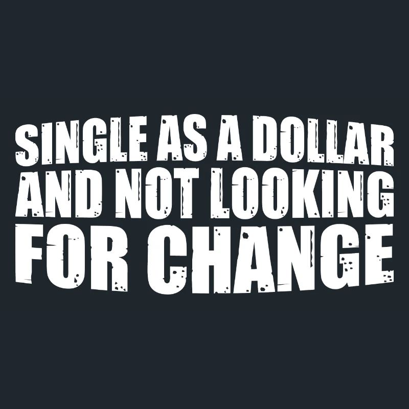 Single As A Dollar And Not Looking For Change 4