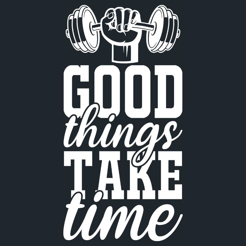 Good things take time -