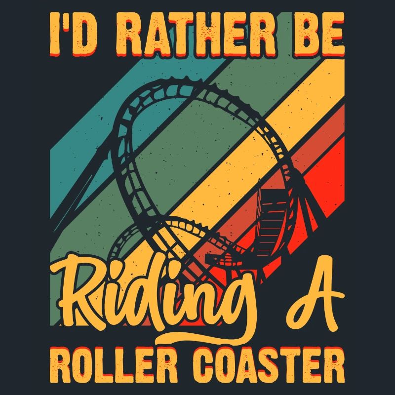 I'd Rather Be Riding A Roller Coaster Funny Roller