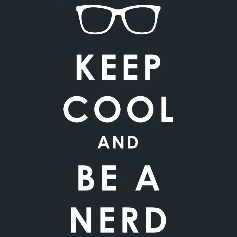 NERDY forever - Keep Cool und Be a Nerd