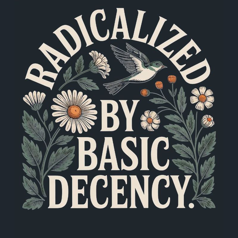 Radicalized Basic Decency Shirt für soziale Werte