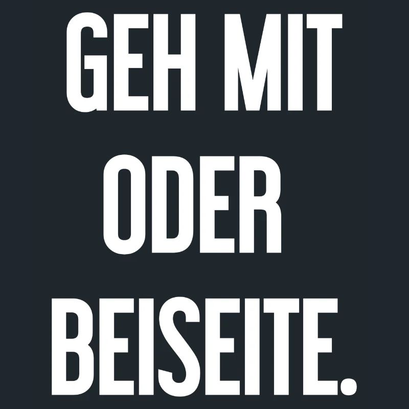 Geh mit oder beiseite