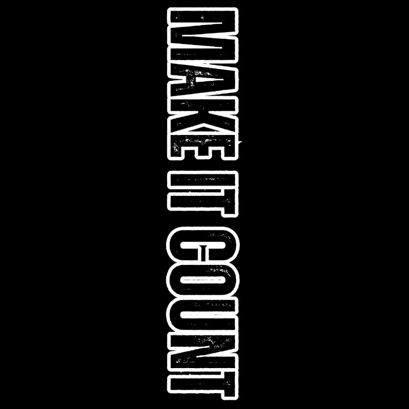 MAKE IT COUNT – lettrage vertical motivant