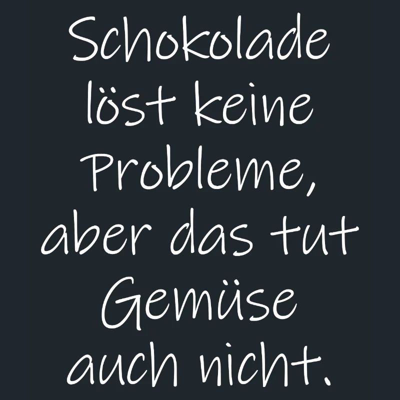 Chocolate doesn't solve any problems funny saying