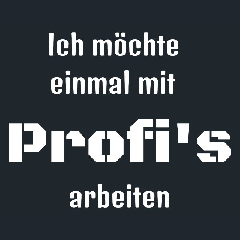 Ich möchte einmal mit Profi's arbeiten