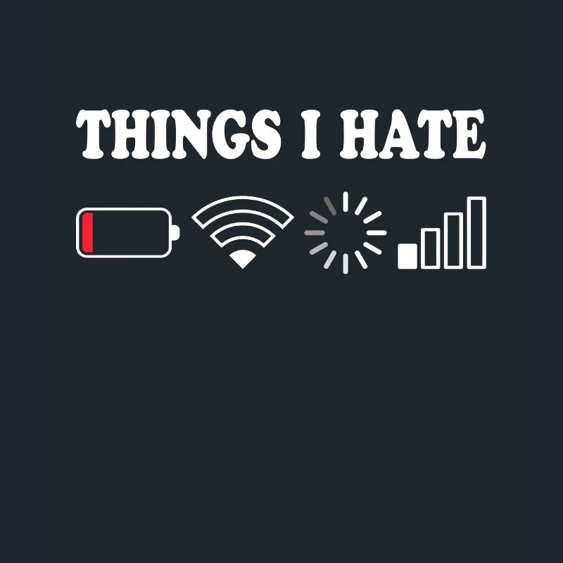 Things I Hate Pas de réception Batterie Vide Objets Hasse