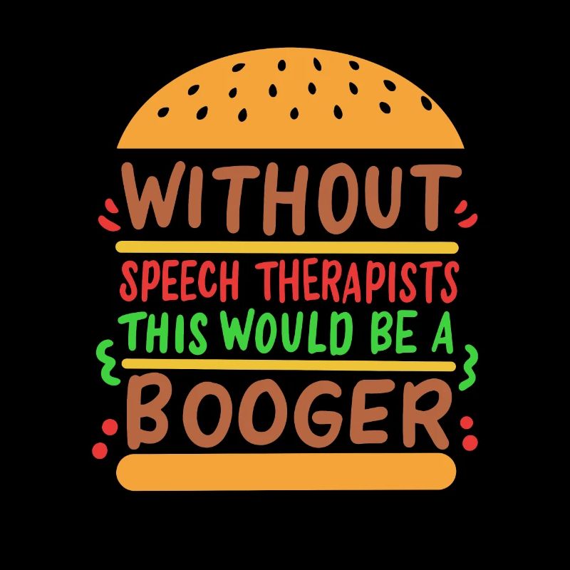Without Speech Therapy This Would Be A Booger