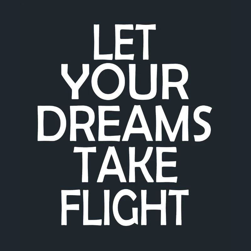 Let your Dreams Take Flight