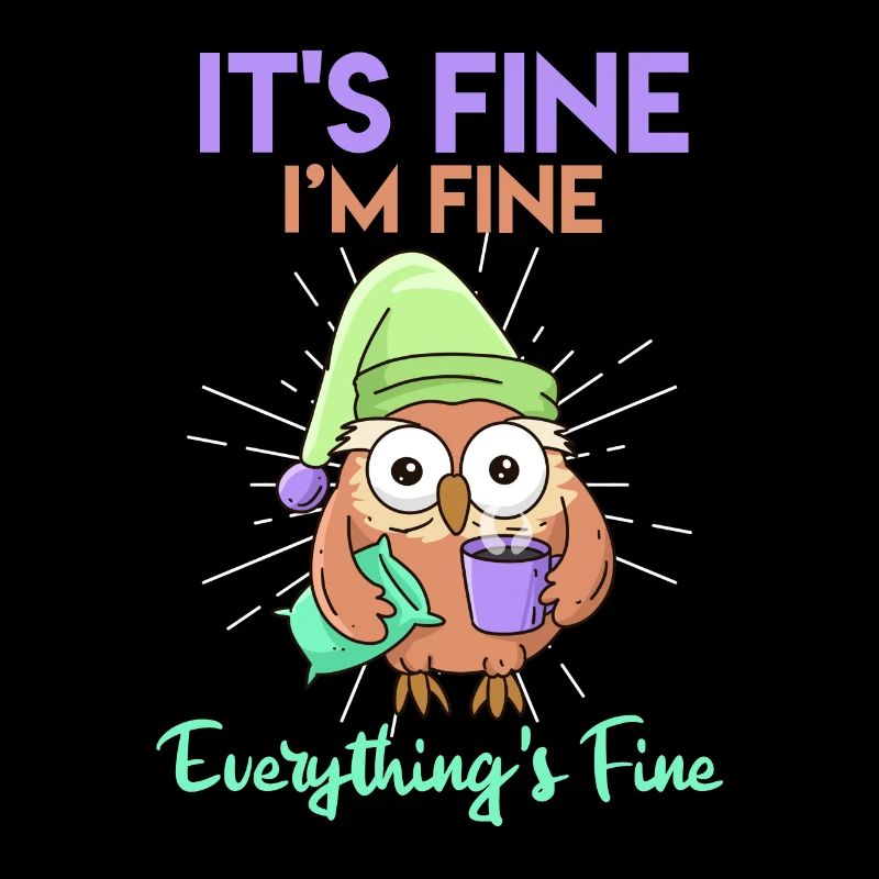 Kaffee Eule It's Fine I'am Fine Everthing's Fine