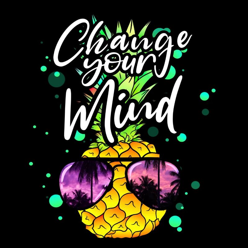 cool pineapple Change your mind