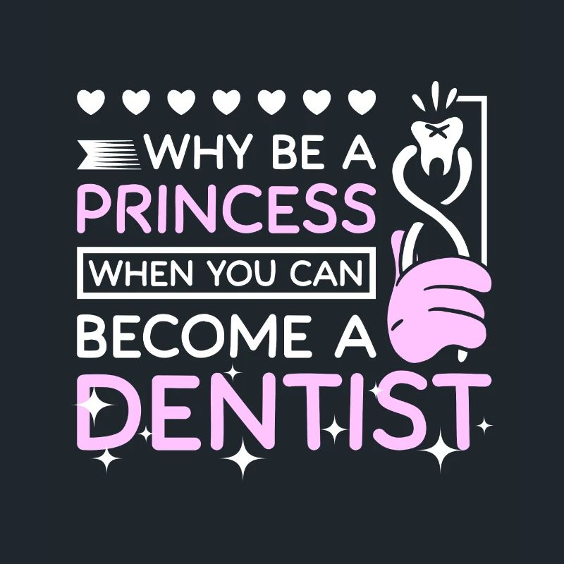 Why be a princess when you can become a dentist