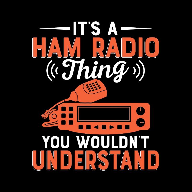 It's A Ham Radio Thing You Wouldn't Understand Ent