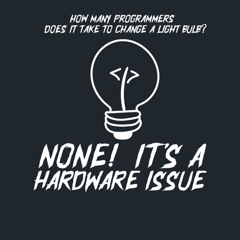 Funny Programmers Light Bulb Hardware Statement