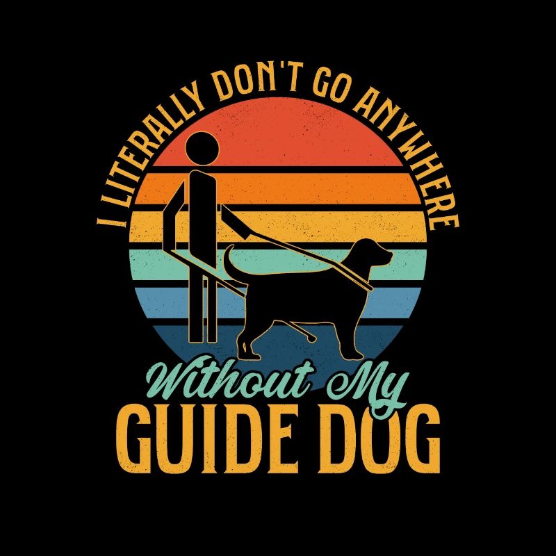 I Don't Go Anywhere Without My Guide Dog Blindness