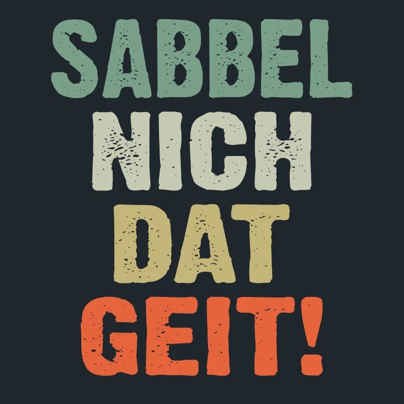 Sabbel Nich Dat Geit