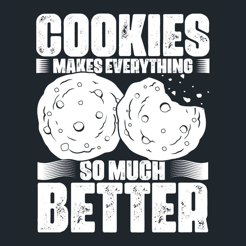 Cookies Make Everything Better Funny Cookie Eater
