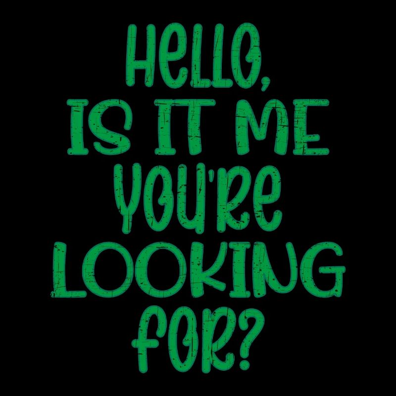 Hello Is It Me You are Looking For? Funny Saying