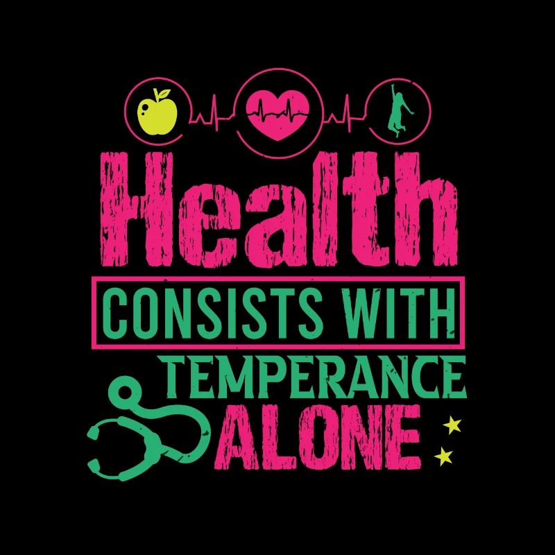 HEALTH CONSISTS WITH TEMPERANCE ALONE