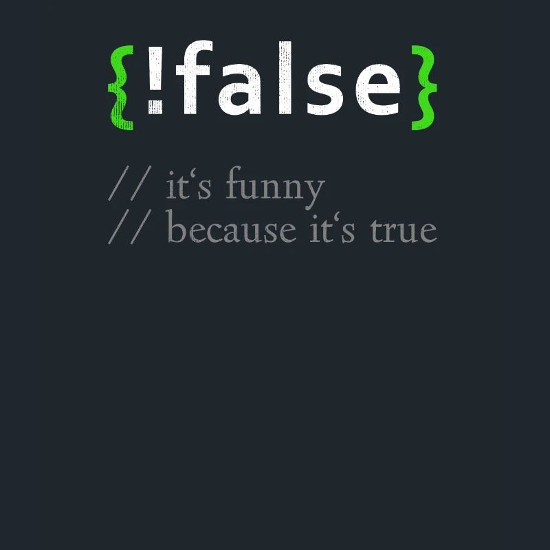!False Funny Coding Programmer Computer Developer