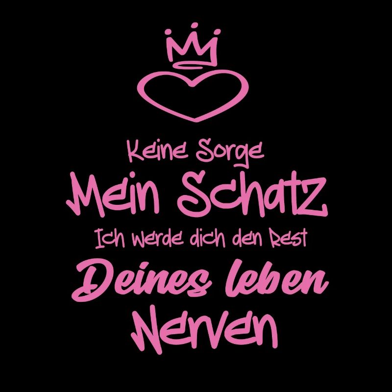 Keine Sorge Mein Schatz ich werde dich den Rest